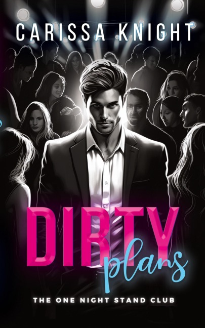 Dirty Plans: A Childhood Best Friends, Second-Chance, Small-Town Steamy Contemporary Romance