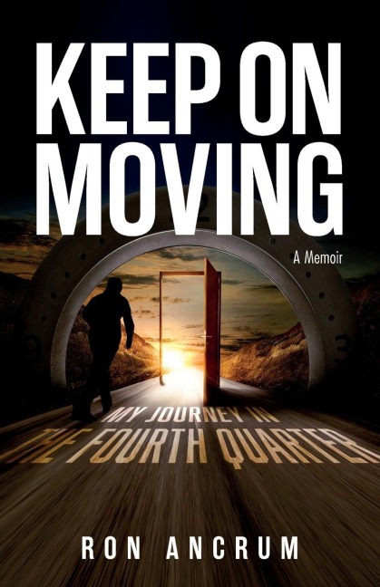 Keep On Moving: My Journey in the Fourth Quarter