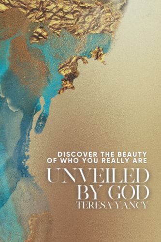Unveiled by God Discovering the Beauty of Who You Really Are