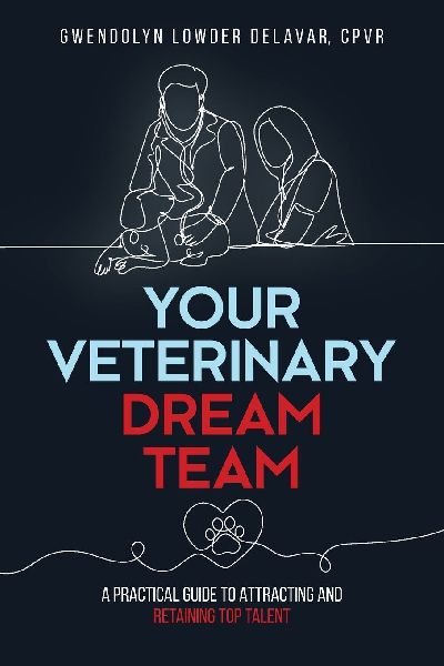 Your Veterinary Dream Team: A Practical Guide to Attracting and Retaining Top Talent