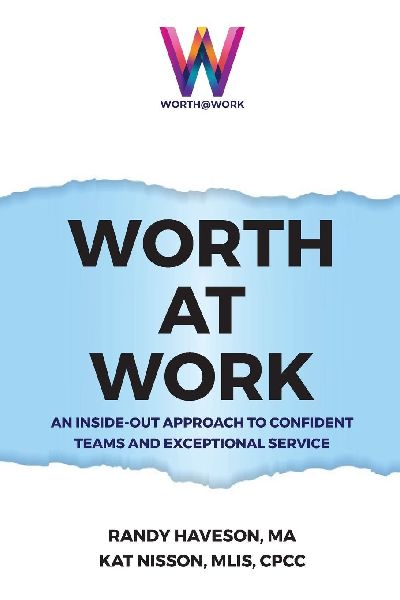 Worth at Work: An Inside-Out Approach to Confident Teams and Exceptional Service