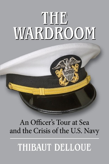 The Wardroom: An Officers Tour at Sea and the Crisis of the U.S. Navy