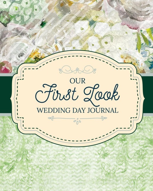 Our First Look Wedding Day Journal: Wedding Day | Bride and Groom | Love Notes