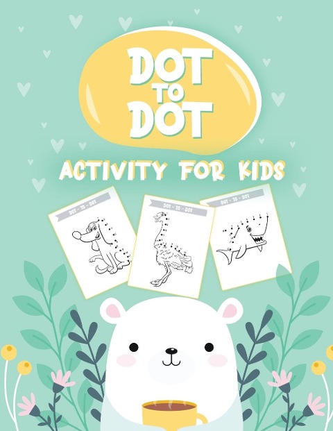 50 Animals Dot to Dot Activity for Kids: 50 Animals Workbook | Ages 3-8 | Activity Early Learning Basic Concepts | Juvenile