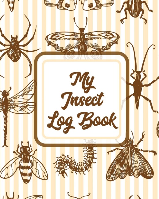 My Insect Log Book: Bug Catching Log Book | Insects and Spiders Nature Study | Outdoor Science Notebook