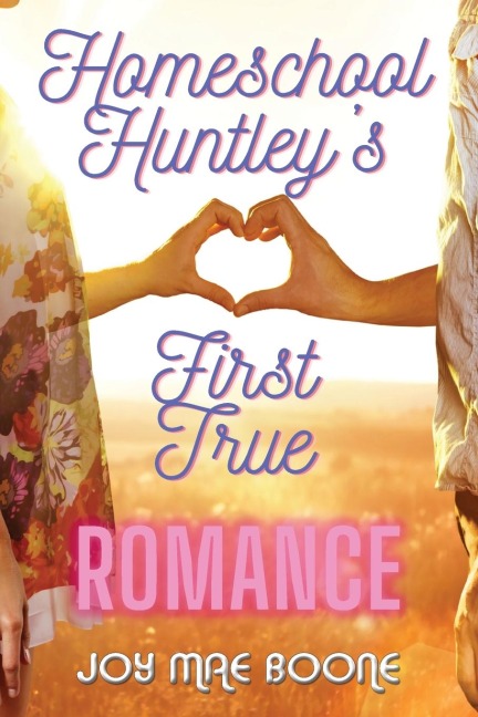 Homeschool Huntleys First True Romance