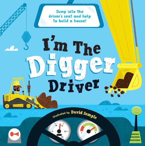 Im the Digger Driver: Jump Into the Drivers Seat and Help Build a House!