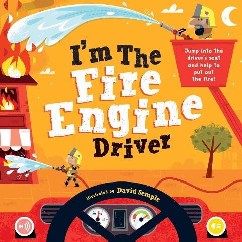 Im the Fire Engine Driver: Jump Into the Drivers Seat and Help to Put Out the Fire!