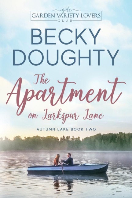 The Apartment on Larkspur Lane: A Garden Variety Lovers Club Novel