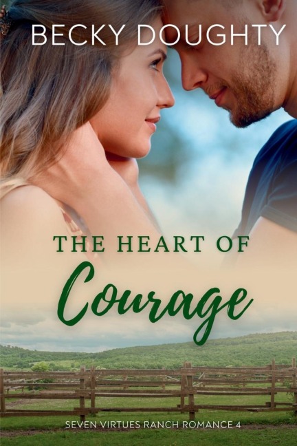 The Heart of Courage: Seven Virtues Ranch Romance Book 4