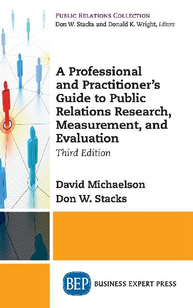 Professional and Practitioners Guide to Public Relations Research, Measurement, and Evaluation