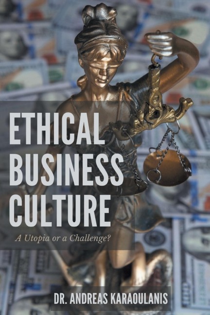 Ethical Business Culture: A Utopia or a Challenge?