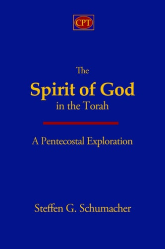 The Spirit of God in the Torah A Pentecostal Exploration