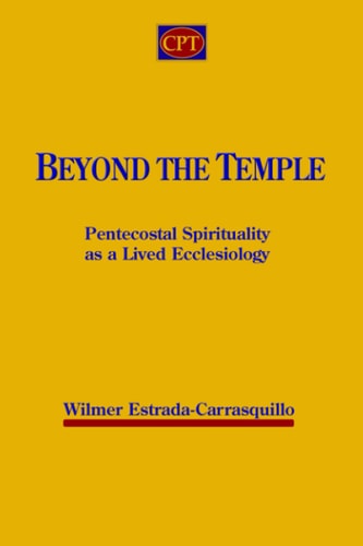 Beyond the Temple Pentecostal Spirituality as a Lived Ecclesiology