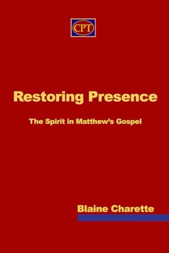 Restoring Presence The Spirit in Matthew's Gospel