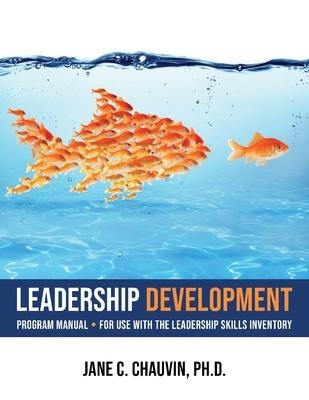 Leadership Development: Program Manual - for Use with the Leadership Skills Inventory