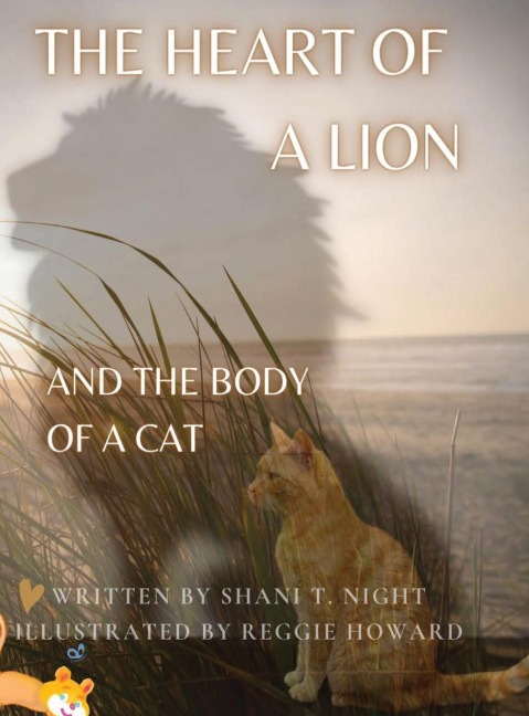 THE HEART OF A LION: AND THE BODY OF A CAT (Moms Choice Awards® Gold Recipient)