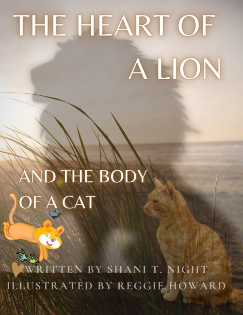 THE HEART OF A LION: AND THE BODY OF A CAT (Mom's Choice Awards® Gold Recipient)