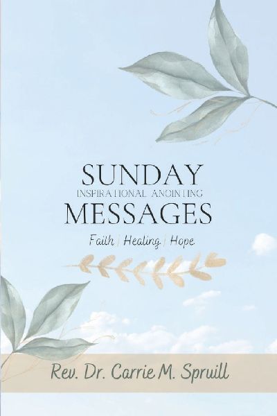 Sunday Inspirational Anointing Messages: Faith, Healing, Hope