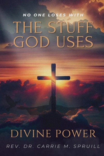 Divine Power: No One Loses with the Stuff God Uses
