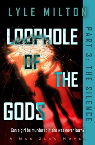 Loophole of the Gods, Part III The Silence