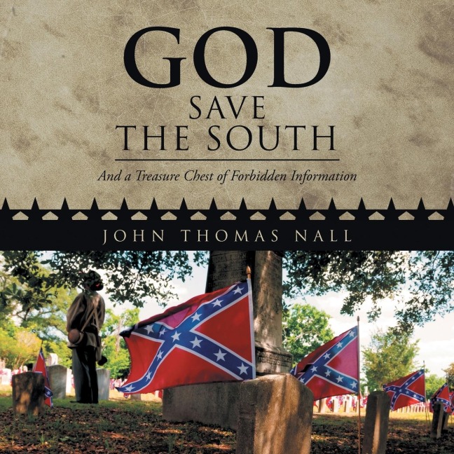 GOD SAVE THE SOUTH: And a Treasure Chest of Forbidden Information