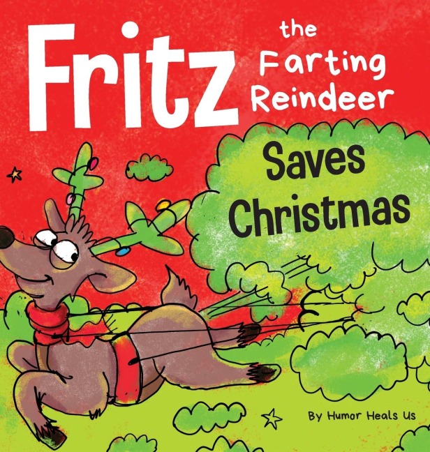 Fritz the Farting Reindeer Saves Christmas: A Story About a Reindeers Superpower