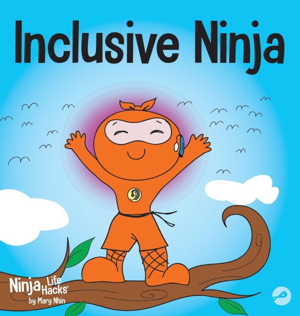 Inclusive Ninja: An Anti-bullying Childrens Book About Inclusion, Compassion, and Diversity