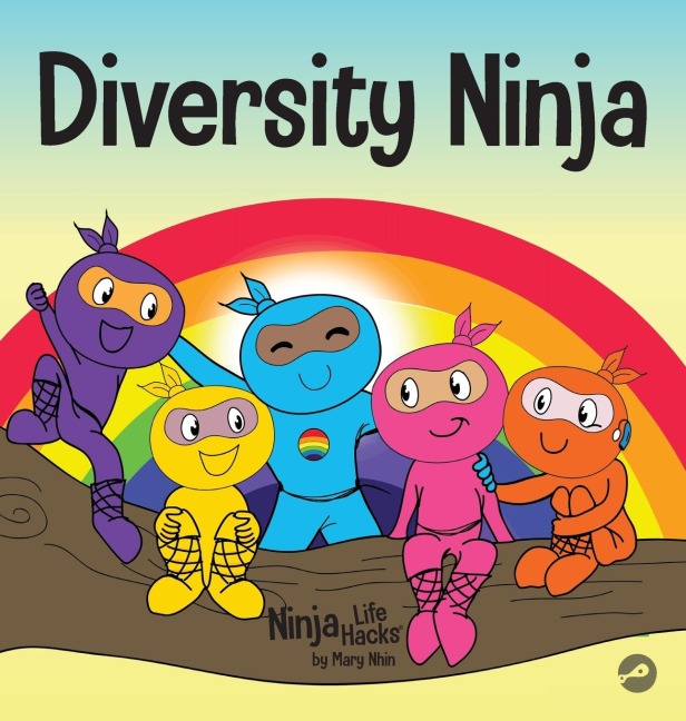 Diversity Ninja: An Anti-racist, Diverse Childrens Book About Racism and Prejudice, and Practicing Inclusion, Diversity, and Equality
