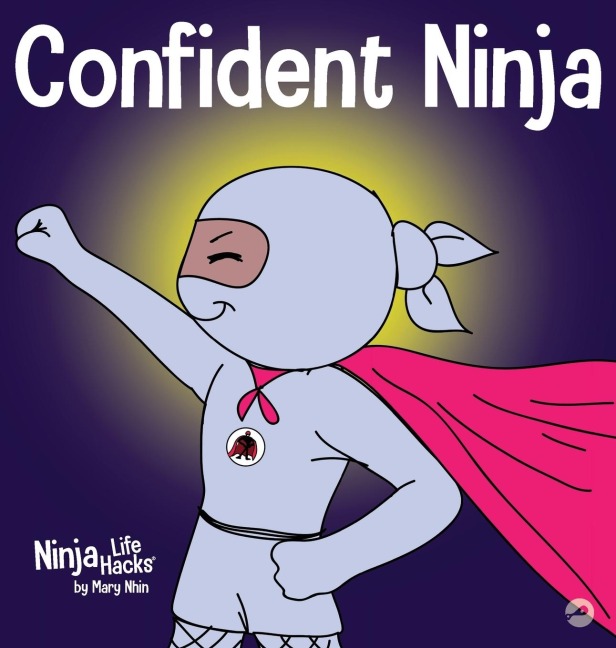Confident Ninja: A Childrens Book About Developing Self Confidence and Self Esteem