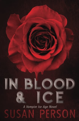 In Blood & Ice A Vampire Ice Age Novel
