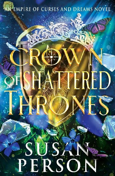 Crown of Shattered Thrones: An Empire of Curses and Dreams Novel