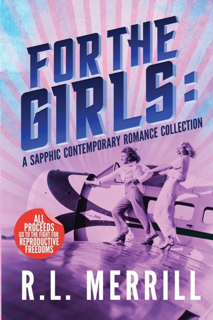 For The Girls: A Sapphic Contemporary Romance Collection