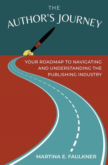The Authors Journey: Your Roadmap to Navigating and Understanding the Publishing Industry