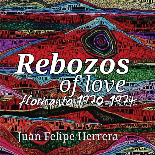 Rebozos of love: floricanto 1970-1974: floricanto