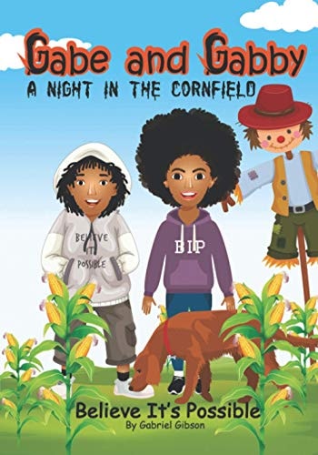 Gabe and Gabby, a Night in the Cornfield Believe It's Possible