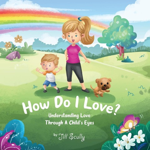 How Do I Love?: Understanding Love Through a Childs Eyes