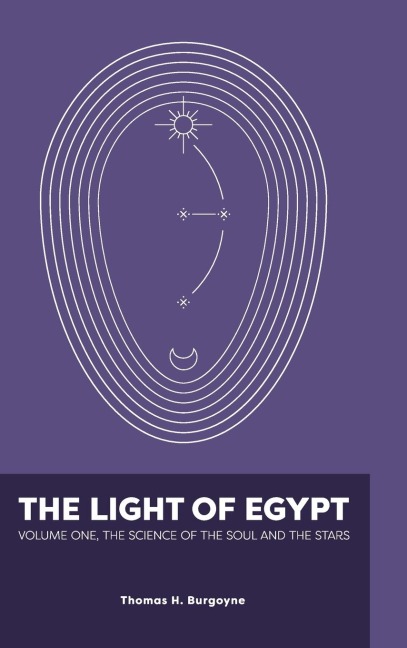 The Light of Egypt: Volume One, the Science of the Soul and the Stars