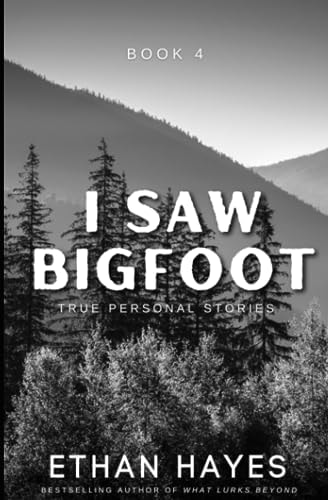 I Saw Bigfoot Volume 4