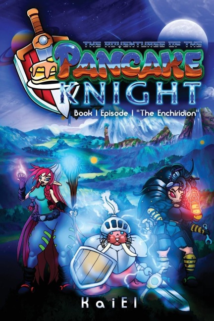 The Adventures of the Pancake Knight: Book 1 Episode 1 The Enchiridion