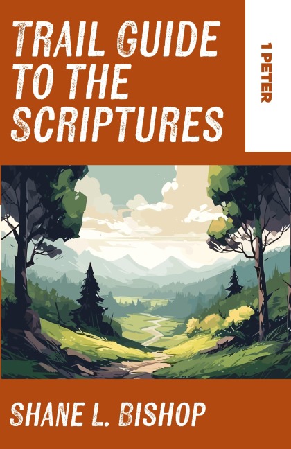 Trail Guide to the Scriptures: 1 Peter