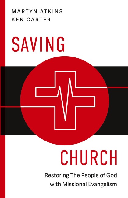 Saving Church: Restoring The People of God with Missional Evangelism