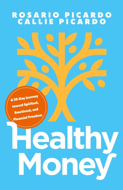 Healthy Money: A 30-Day Journey toward Spiritual, Emotional, and Financial Freedom