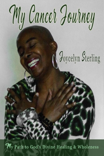 My Cancer Journey My Pathway to God's Divine Healing & Wholeness