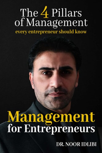 Management For Entrepreneurs The Four Pillars of Management Every Entrepreneur Should Know