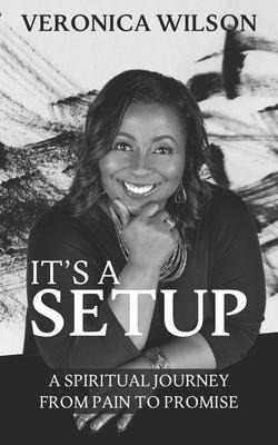 Its A Setup: A Spiritual Journey From Pain to Promise