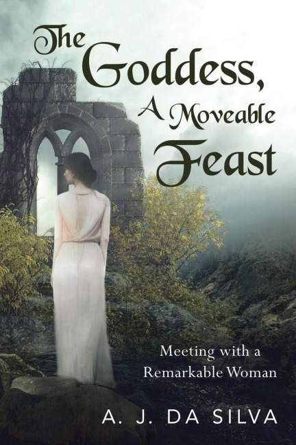 The Goddess, A Moveable Feast: Meetings with a Remarkable Woman