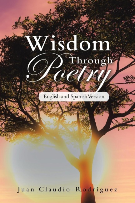 Wisdom Through Poetry: English and Spanish Version