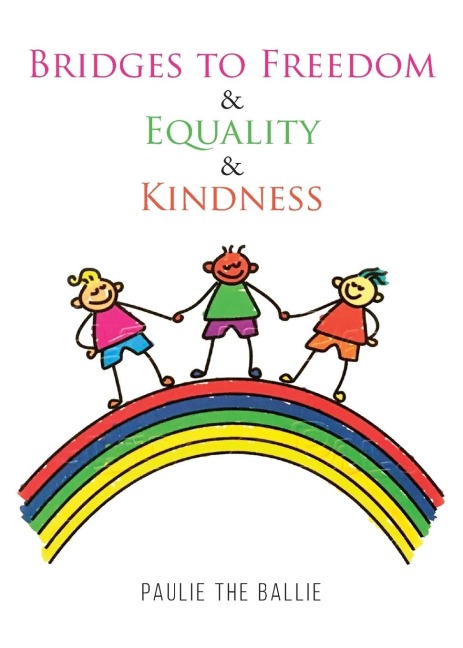 Bridges to Freedom &amp; Equality &amp; Kindness: A Play
