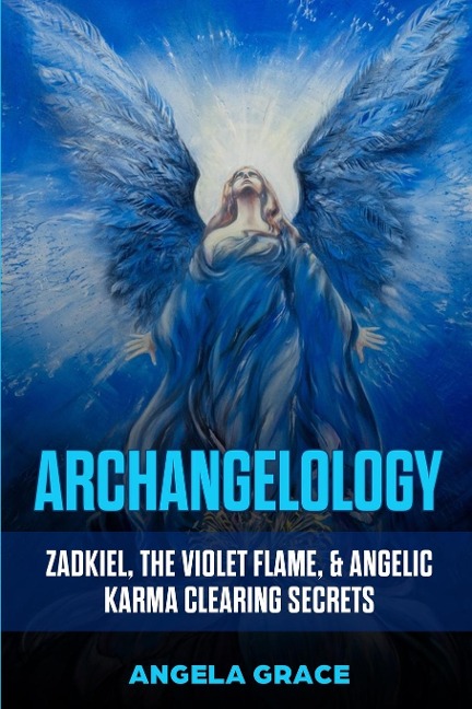 Archangelology: Zadkiel, The Violet Flame, & Angelic Karma Clearing Secrets